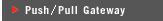 Push/Pull Gateway